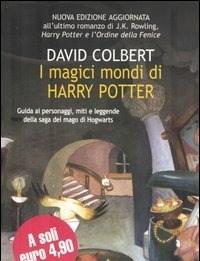 I Magici Mondi Di Harry Potter<br>Guida Ai Personaggi, Miti E Leggende Della Saga Del Mago Di Hogwarts