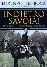 Indietro Savoia! Storia Controcorrente Del Risorgimento Italiano