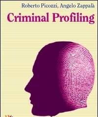 Criminal Profiling<br>Dallanalisi Della Scena Del Delitto Al Profilo Psicologico Del Criminale