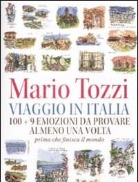 Viaggio In Italia<br>100 + 9 Emozioni Da Provare Almeno Una Volta<br>Prima Che Finisca Il Mondo