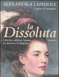 La Dissoluta<br>Libertina, Adultera, Bigama<br>La Duchessa Di Kingston