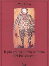 Il Più Grande Uomo Scimmia Del Pleistocene