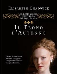 Il Trono Dautunno<br>Il Romanzo Di Eleonora DAquitania