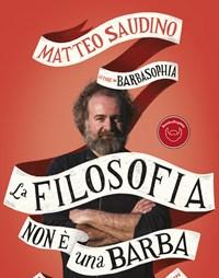 La Filosofia Non è Una Barba<br>Dal Prof Più Appassionante DItalia Vita, Morte E Pensiero Dei Grandi Filosofi Da Talete A Nietzsche