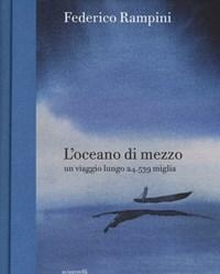 L Oceano Di Mezzo<br>Un Viaggio Lungo 24.539 Miglia