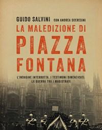 La Maledizione Di Piazza Fontana<br>Lindagine Interrotta<br>I Testimoni Dimenticati<br>La Guerra Tra I Magistrati