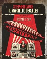 Il Martello Degli Dei<br>La Saga Dei Led Zeppelin