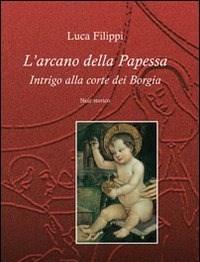 L Arcano Della Papessa<br>Intrigo Alla Corte Dei Borgia