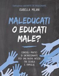 Maleducati O Educati Male?