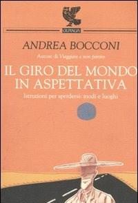 Il Giro Del Mondo In Aspettativa<br>Istruzioni Per Sperdersi Modi E Luoghi