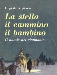 La Stella, Il Cammino, Il Bambino<br>Il Natale Del Viandante