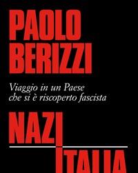 NazItalia<br>Viaggio In Un Paese Che Si è Riscoperto Fascista