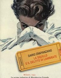 La Squillo E Il Delitto Di Lambrate<br>Milano, 1951<br>La Prima Indagine Di Margherita Grande