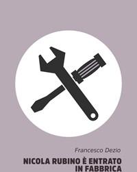 Nicola Rubino è Entrato In Fabbrica