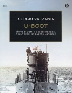 U-Boot<br>Storie Di Uomini E Di Sommergibili Nella Seconda Guerra Mondiale