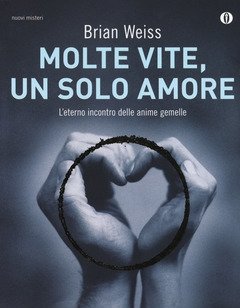 Molte Vite, Un Solo Amore<br>L"eterno Incontro Delle Anime Gemelle