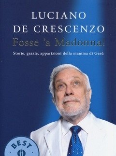 Fosse "a Madonna! Storie, Grazie, Apparizioni Della Mamma Di Gesù