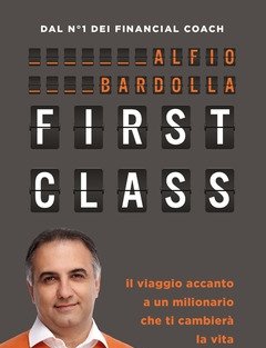 First Class<br>Il Viaggio Accanto A Un Milionario Che Ti Cambierà La Vita