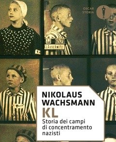 KL<br>Storia Dei Campi Di Concentramento Nazisti