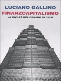 Finanzcapitalismo<br>La Civiltà Del Denaro In Crisi