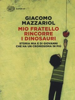 Mio Fratello Rincorre I Dinosauri<br>Storia Mia E Di Giovanni Che Ha Un Cromosoma In Più