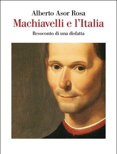 Machiavelli E L"Italia<br>Resoconto Di Una Disfatta