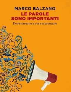 Le Parole Sono Importanti<br>Dove Nascono E Cosa Raccontano