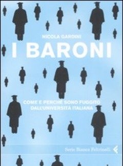 I Baroni<br>Come E Perché Sono Fuggito Dall"università Italiana