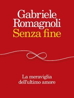 Senza Fine<br>La Meraviglia Dell"ultimo Amore