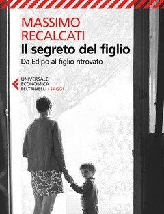 Il Segreto Del Figlio<br>Da Edipo Al Figlio Ritrovato