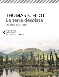 La Terra Desolata-Quattro Quartetti<br>Testo Inglese A Fronte