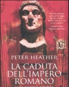 La Caduta Dell"impero Romano<br>Una Nuova Storia