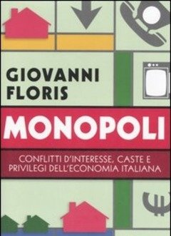 Monopoli<br>Conflitti D"interesse, Caste E Privilegi Dell"economia Italiana