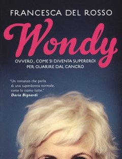 Wondy<br>Ovvero Come Si Diventa Supereroi Per Guarire Dal Cancro