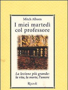 I Miei Martedi Col Professore<br>La Lezione Più Grande La Vita, La Morte, L"amore