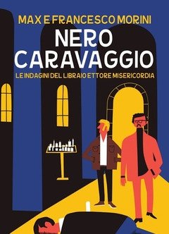 Nero Caravaggio<br>Le Indagini Del Libraio Ettore Misericordia