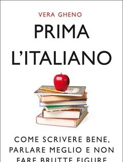 Prima L"italiano<br>Come Scrivere Bene, Parlare Meglio E Non Fare Brutte Figure