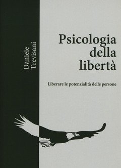 Psicologia Della Libertà<br>Liberare Le Potenzialità Delle Persone