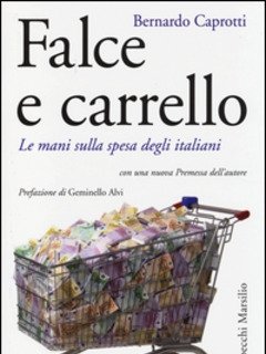Falce E Carrello<br>Le Mani Sulla Spesa Degli Italiani