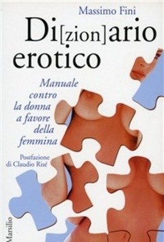 Di(zion)ario Erotico<br>Manuale Contro La Donna A Favore Della Femmina