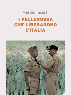 I Pellerossa Che Liberarono L"Italia