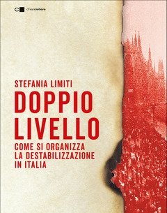 Doppio Livello<br>Come Si Organizza La Destabilizzazione In Italia