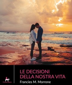 Le Decisioni Della Nostra Vita