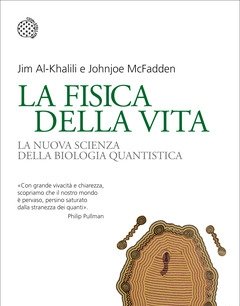 La Fisica Della Vita<br>La Nuova Scienza Della Biologia Quantistica
