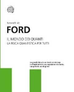 Il Mondo Dei Quanti<br>La Fisica Quantistica Per Tutti