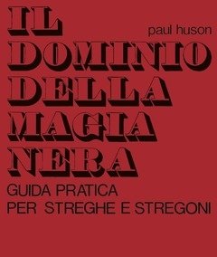 Il Dominio Della Magia Nera<br>Guida Pratica Per Streghe E Stregoni