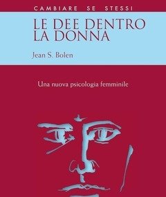 Le Dee Dentro La Donna<br>Una Nuova Psicologia Al Femminile