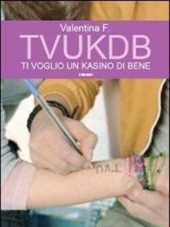 TVUKDB<br>Ti Voglio Un Kasino Di Bene