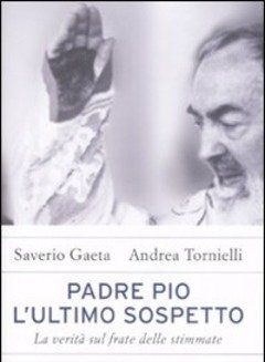 Padre Pio<br>L"ultimo Sospetto<br>La Verità Sul Frate Delle Stimmate