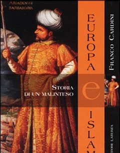 Europa E Islam<br>Storia Di Un Malinteso